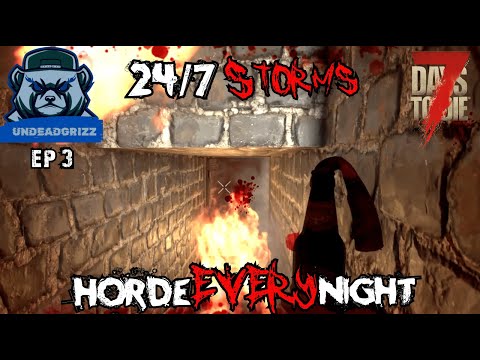 7 Days to Die 24/7 Storms + Horde Every Night | Ep3 – I'M ON FIRE!