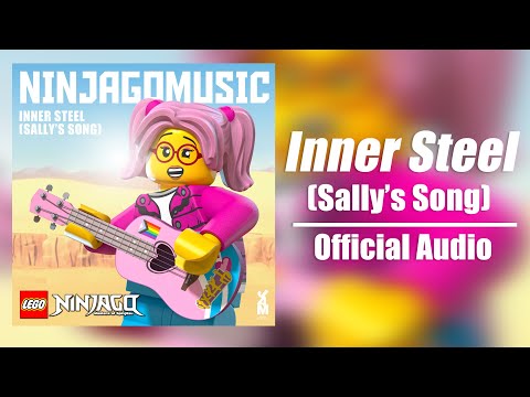 LEGO NINJAGO - Inner Steel (Sally's Song) [Official Audio]