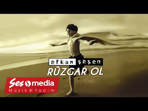 Rüzgar Ol - Efkan Şeşen