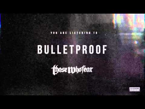 Those Who Fear - Bulletproof