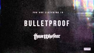 Those Who Fear - Bulletproof