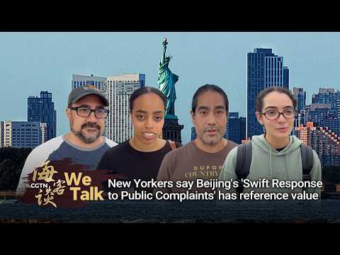 We Talk: New Yorkers say Beijing's 'Swift Response to Public Complaints' has reference value