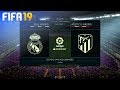 FIFA 19 - Real Madrid vs. Atlético Madrid @ Estadio Santiago Bernabéu