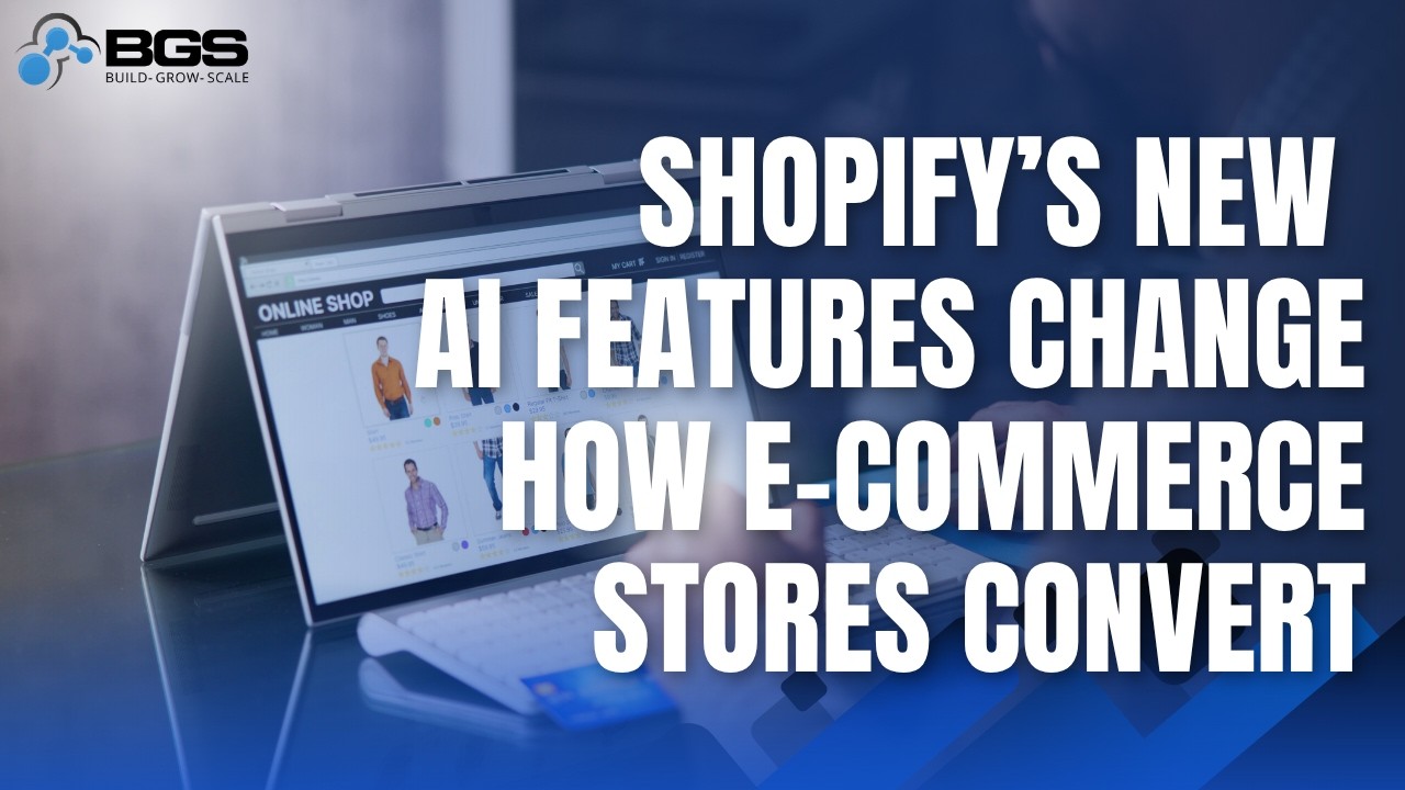 Shopify’s New AI Features Change How E-commerce Stores Convert | Build Grow Scale