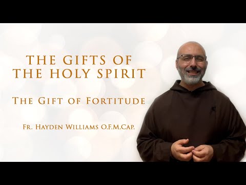 THE GIFTS OF THE HOLY SPIRIT | The Gift of Fortitude