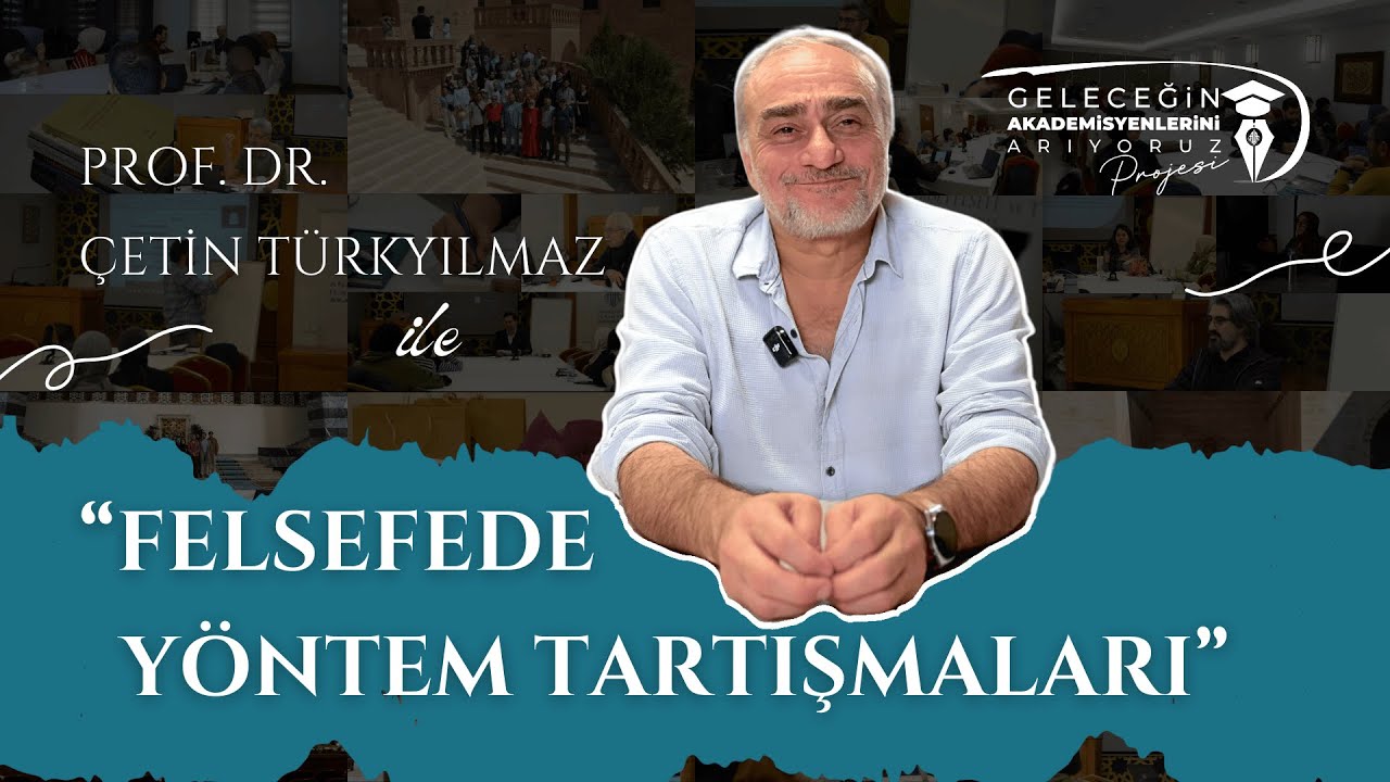 Felsefede Yöntem Tartışmaları | Doç. Dr. Çetin TÜRKYILMAZ