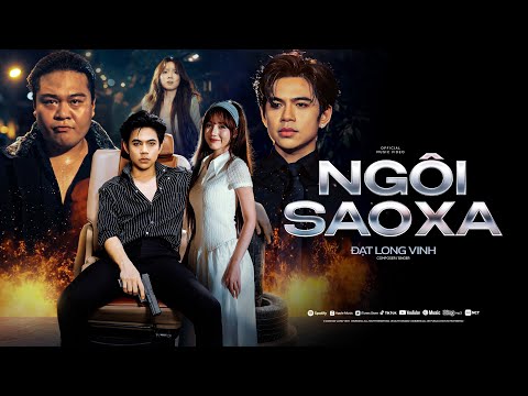 NGÔI SAO XA - ĐẠT LONG VINH | OFFICIAL MUSIC VIDEO