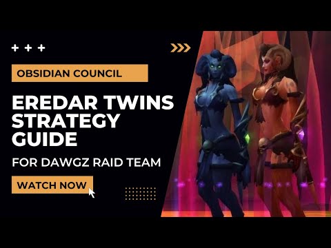 Eredar Twins - Obsidian Council Boss Strategy Guide