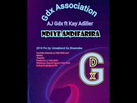 AJ Gdx ft kay adiller Ndiye andifarira Official audio(2018)