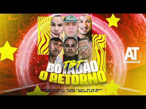 TBT BOTADÃO O RETORNO - Neguin ZN, Klose Vilão, Trovão no Beat, Bielzin Oxato, EO Joker, PK no Beat