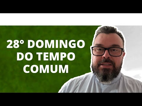 Reflexão do 28° Domingo do Tempo Comum - Ano C - Padre Leonardo Piacente