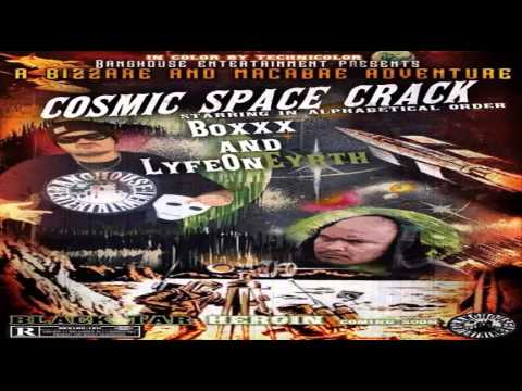 Boxxx. Cosmic Space Crack. Feat LyfeOnEyrth