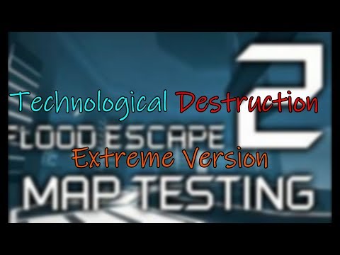 Technological Destruction (Extreme Version) - Flood Escape 2 Maptest (Crazy) (Fps Unlocker)