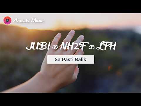 Jubi x NH2F x LPH - Sa Pasti Balik