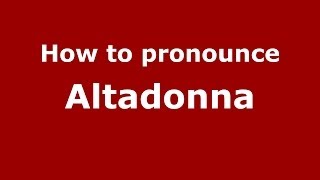 How to pronounce Altadonna