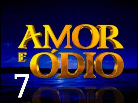 Amor e Ódio - 7