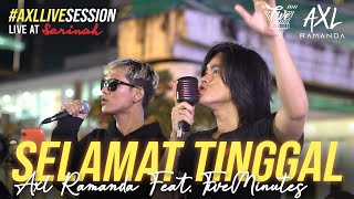 Download lagu AXL RAMANDA feat. FIVE MINUTES | SELAMAT TINGGAL | KOLABORASI BARENG BAND SEWAKTU GUE KECIL!! SERU!! mp3
