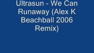 Ultrasun - We Can Runaway (Alex K Beachball 2006 Remix)