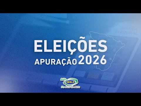 AO VIVO: Cobertura das Eleições 2026 | Rádio FM Boca da Mata