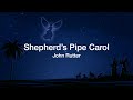 Shepherd's Pipe Carol (John Rutter)