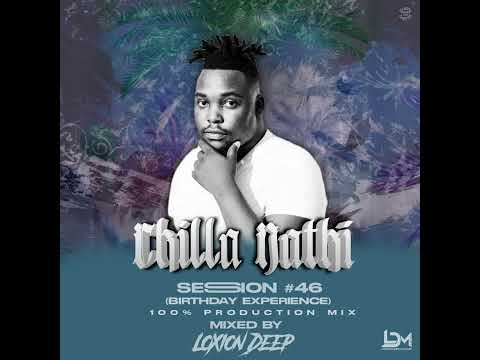Chilla Nathi Session 46 (100% Production Mix) By Loxion Deep | Soulful Amapiano Mix