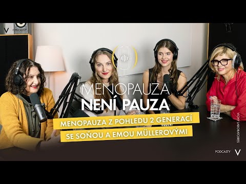 Menopauza z pohledu 2 generací se Soňou a Emou Müllerovými / Menopauza není pauza #3