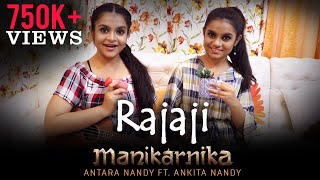 Rajaji - Manikarnika | Cover | Antara Nandy ft. Ankita Nandy