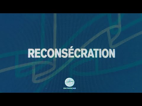 Reconsécration | Hillsong En Français