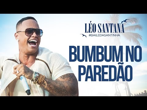 LÉO SANTANA | BUMBUM NO PAREDÃO (CLIPE OFICIAL) DVD #BaileDaSantinha