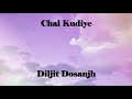 Chal Kudiye By Diljit Dosanjh
