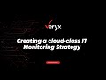 Cloud-Class IT Monitoring Strategy - Veryx
