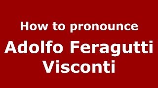 How to pronounce Adolfo Feragutti Visconti