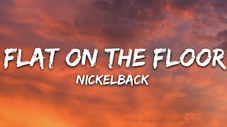 Nickelback - Flat On the Floor (Lyrics)