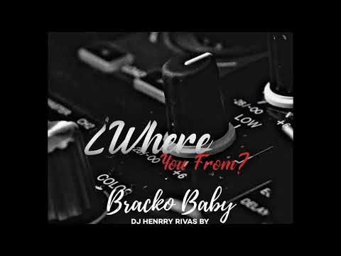 Bracko Baby - Where You From (Afro House) Ft DJ Henrry Rivas #afrohouse