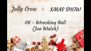 Wrecking Ball (Joe Walsh) - Jolly Crow - Xmas-Show #6 [2019]