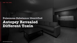 Poisonous Substance Identified. Autopsy Revealed Different Toxin. | The Postmortem Files
