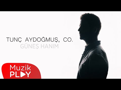Tunç Aydoğmuş, Co. - Güneş Hanım (Official Lyric Video)