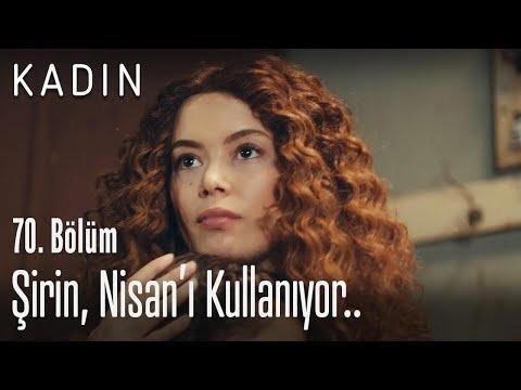Şirin, Nisan'ı kullanıyor.. - Kadın 70. Bölüm