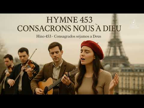 Hino 453 CCB - Consagrados sejamos a Deus (em FRANCÊS)