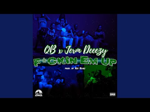 Fuckin Em Up (feat. Jerm Deeezy)