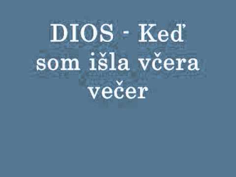 DIOS - Keď som išla včera večer