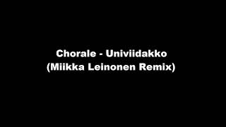 Chorale - Univiidakko (Miikka Leinonen Remix)