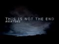 Aviators - This Is Not The End 