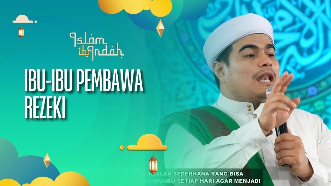 Ibu-Ibu Pembawa Rezeki - ISLAM ITU INDAH (26/10/26) P4