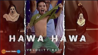 Hawa Hawa - HAWA HAWA Velocity Edit ⚡🔥  Watsa