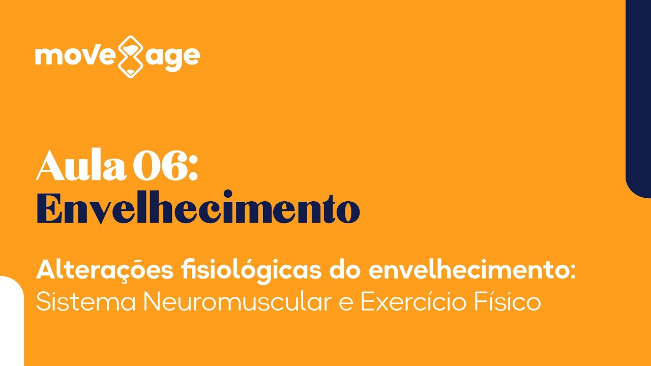Envelhecimento | #06 | Alterações fisiológicas do envelhecimento, sistema neuromuscular e exercício