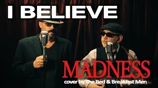 I Believe - Madness (cover version) by The Bed & Breakfast Men