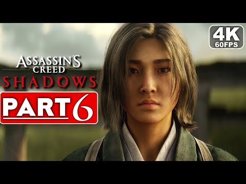 ASSASSIN'S CREED SHADOWS Gameplay Walkthrough Part 6 FULL GAME [4K 60FPS PC ULTRA] - No Commentary