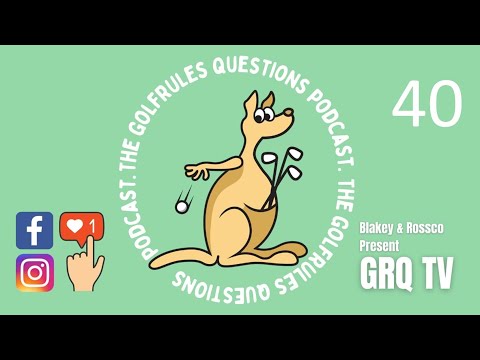 Episode FORTY The GolfRules Questions Podcast - Golf Rules Explained