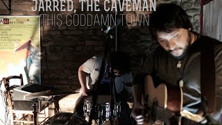Jarred, The Caveman - This Goddamn Town (Live @ Bevitori Longevi)